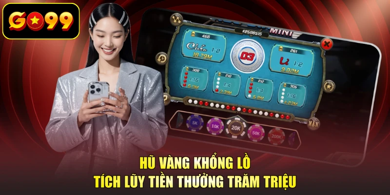 Hũ vàng khổng lồ tích lũy tiền thưởng trăm triệu
