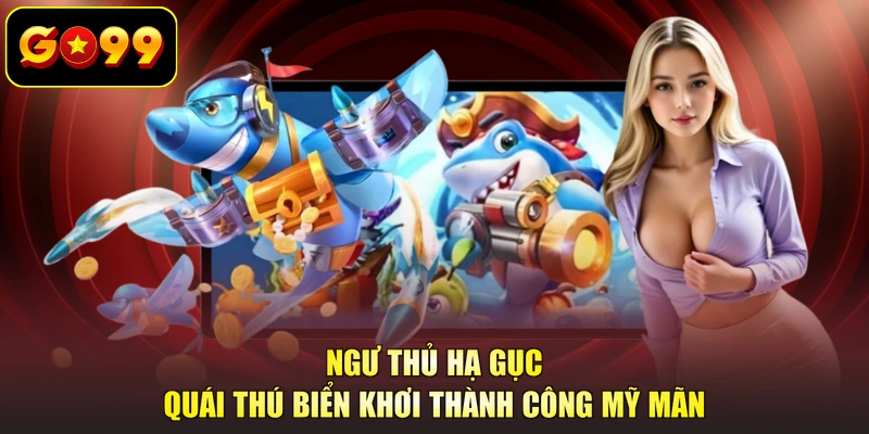 Ngư thủ hạ gục quái thú biển khơi thành công mỹ mãn