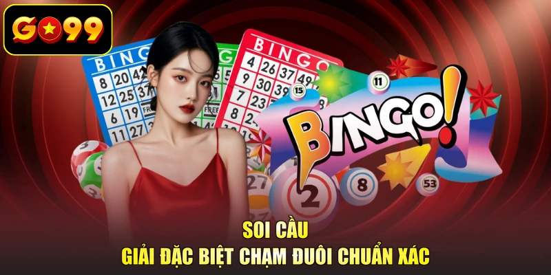 Soi cầu giải đặc biệt chạm đuôi chuẩn xác