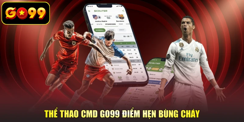 Thể thao CMD GO99 điểm hẹn bùng cháy