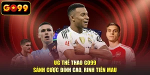 UG Thể Thao GO99 - Sảnh Cược Đỉnh Cao, Rinh Tiền Mau